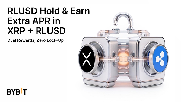 Bybit與Ripple合作推出的RLUSD持倉賺幣活動開啟第二階段；第一期托管資產規模超5000萬美元，XRP-RLUSD交易對的獎勵力度大幅提升